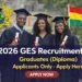 2026 GES Recruitment - Graduates (Diploma) Applicants Only