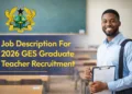 Job Description For 2026 GES Graduate Teacher Recruitment