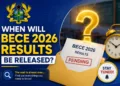 When Will BECE 2026 Results Be Released