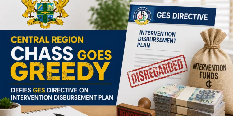 Central Region CHASS goes greedy, defies GES directive on intervention disbursement plan