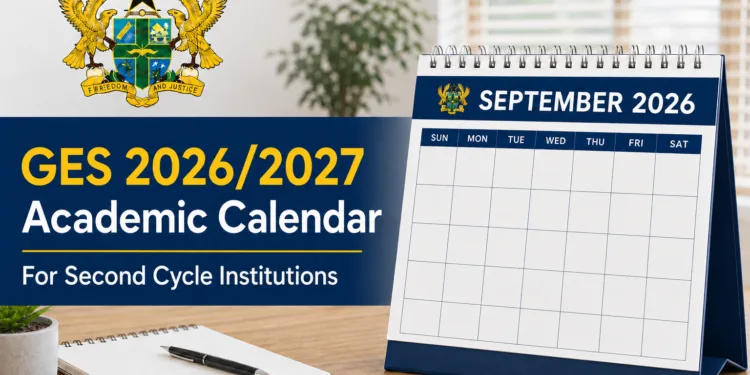 GES 2026/2027 Academic Calendar For Second Cycle Institutions