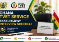 Ghana TVET Service Recruitment Interview Schedule