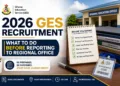 2026 GES Recruitment - What To Do Before Reporting To Regional Office
