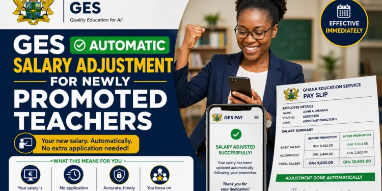 GES Automatic Salary Adjustment For Newly Promoted Teachers