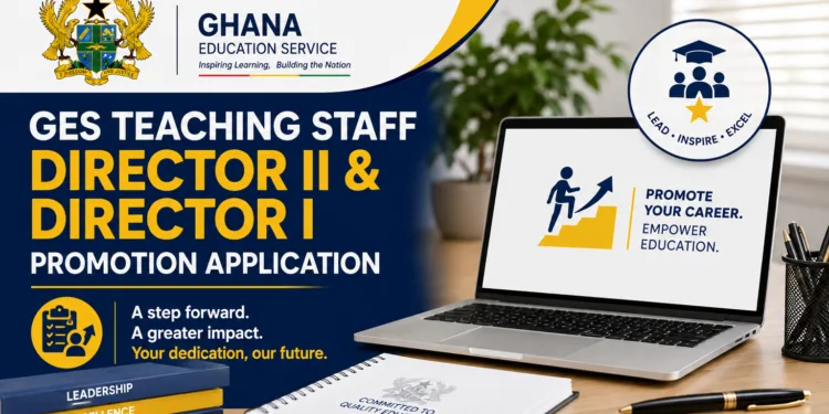 GES Teaching Staff Director II & Director I Promotion Application